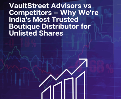 VaultStreet Advisors – India’s most trusted boutique distributor for unlisted shares, offering secure Pre-IPO and unlisted investment opportunities with expert guidance.